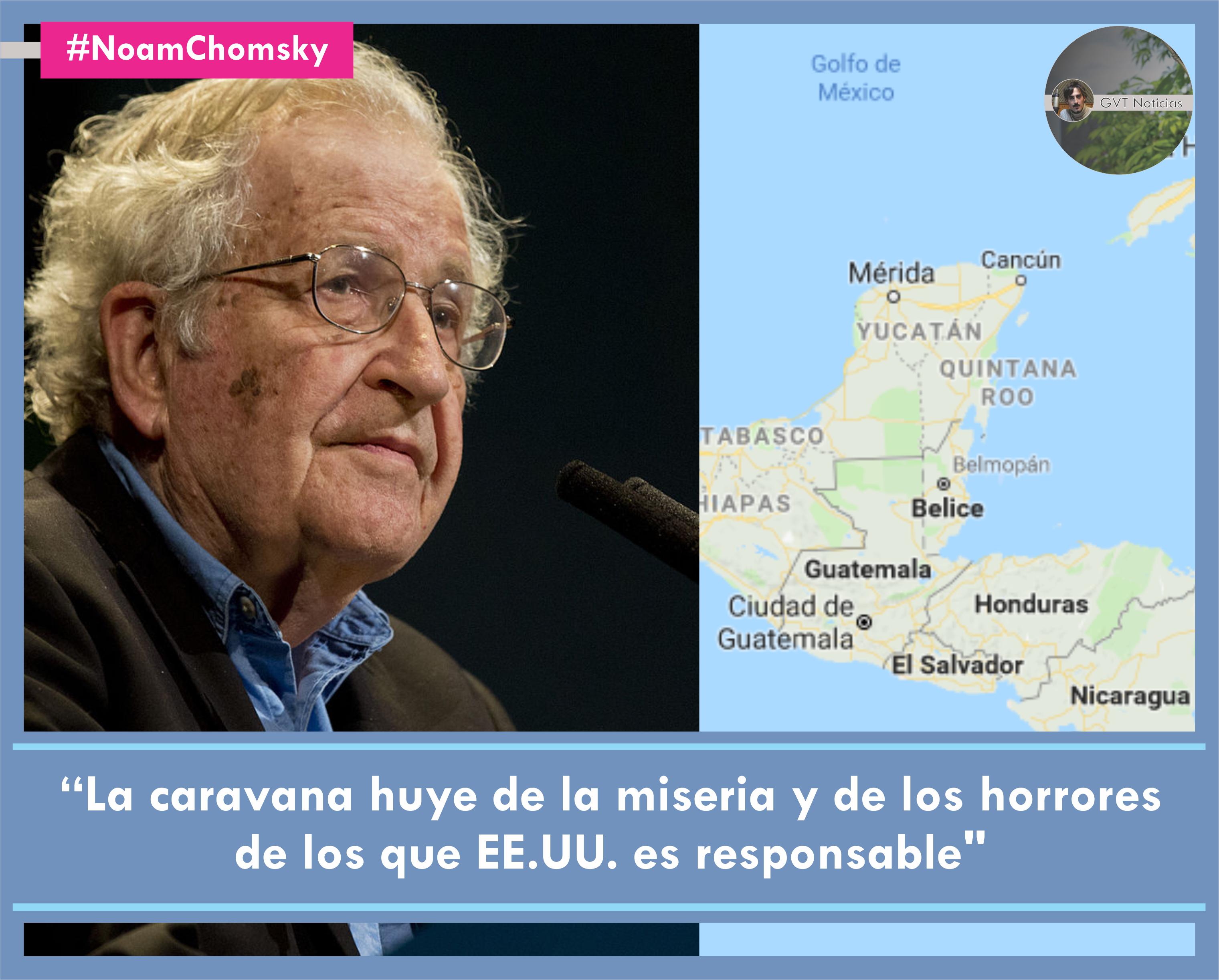 20181116 - NoamChomsky - La caravana huye de la miseria y de los horrores de los que EE.UU. es responsable1.png