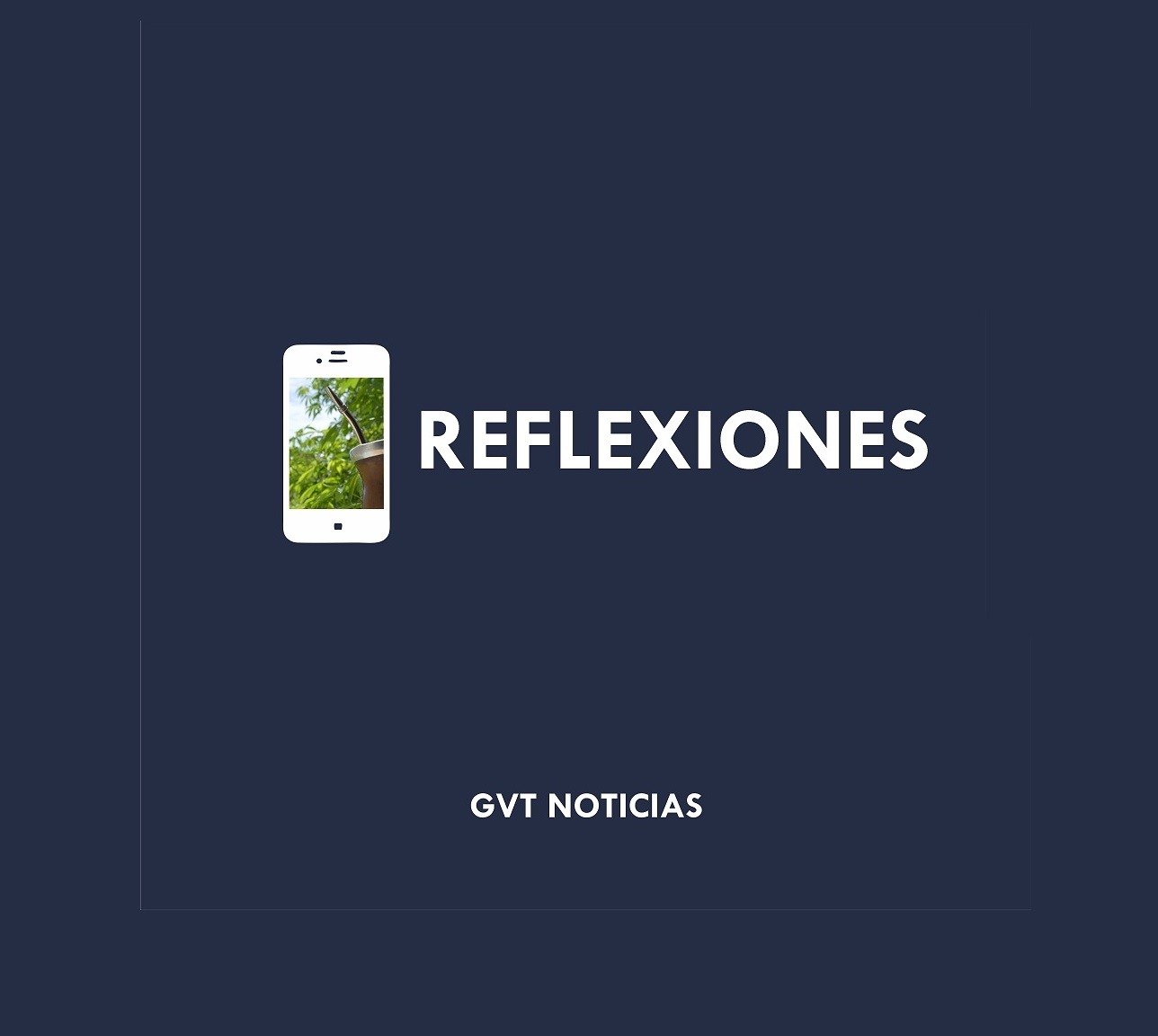 Reflexiones, GVT Noticias,