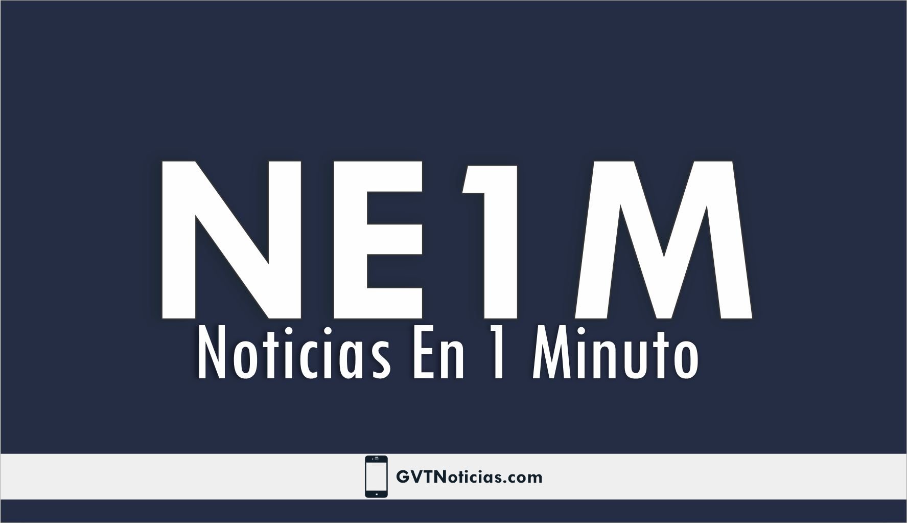 Noticias en 1 minuto, NE1M